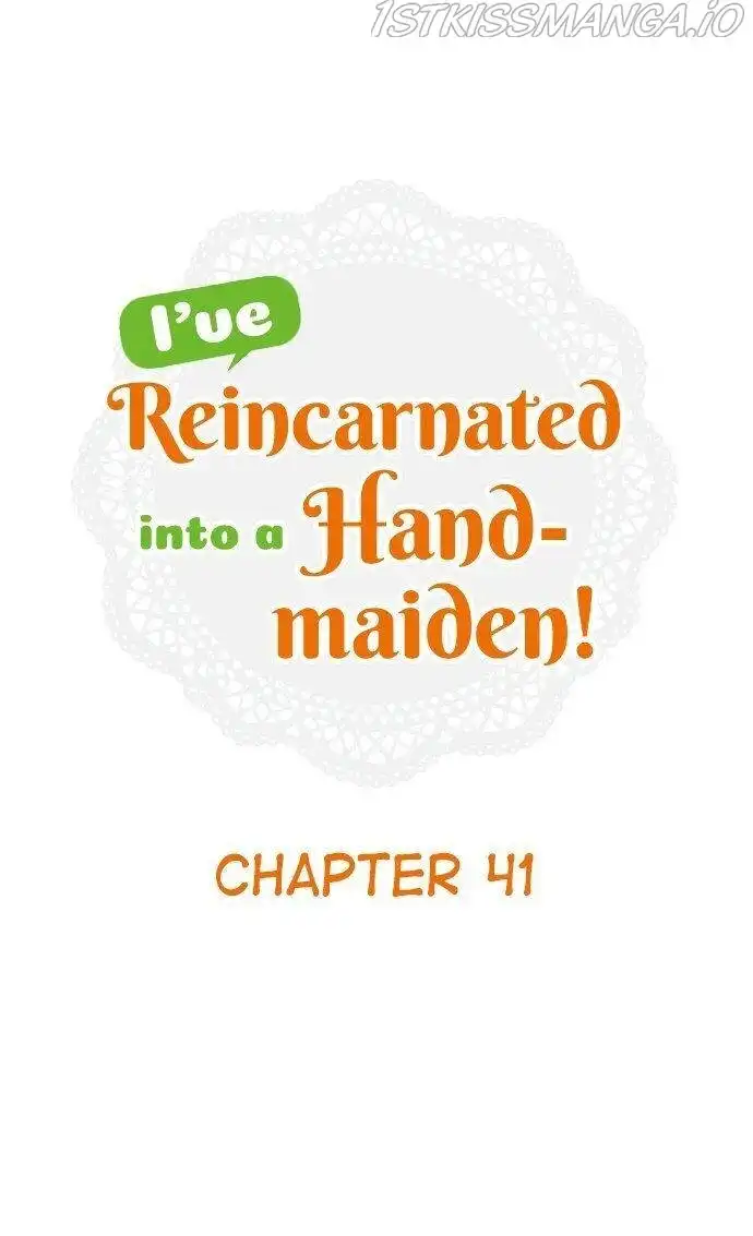 I've Reincarnated Into A Handmaiden! Chapter 41 1